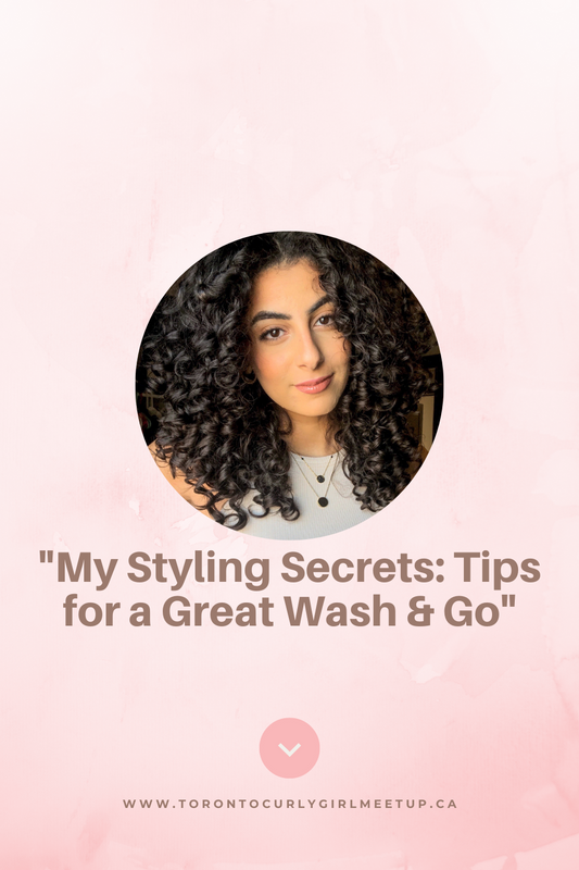 My Styling Secrets: Tips for a Great Wash & Go